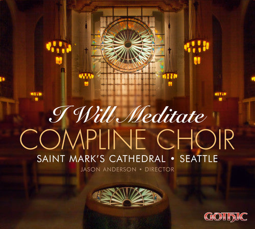 St. Mark's Cathedral Compline Choir - Will Meditate