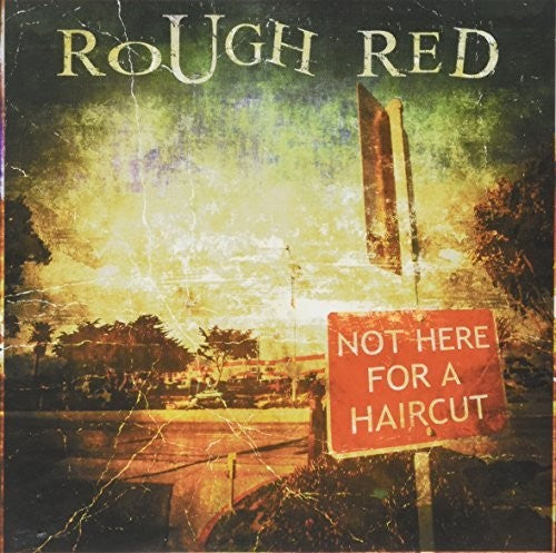 Rough Red - Not Here for a Haircut