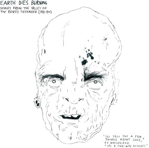Earth Dies Burning - Songs From The Valley Of The Bored Teenager [1981-1984]