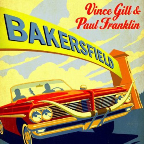 Vince Gill / Paul Franklin - Bakersfield