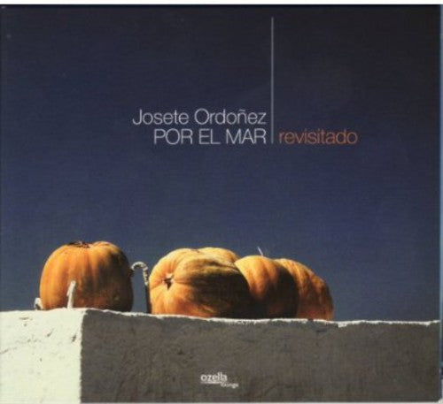Josete Ordonez - Por El Mar Revisitado