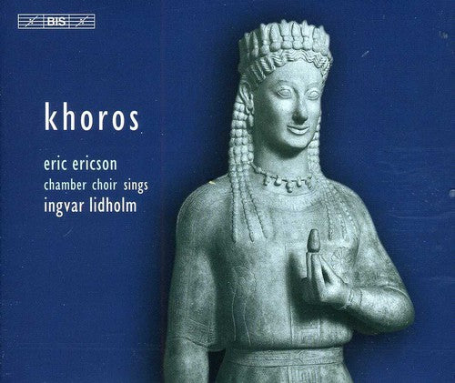 Lidholm/ Eric Ericson Chamber/ Ericson - Khoros: Musicfor Choir a Cappella