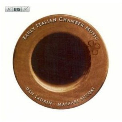 Dan Laurin / Masaaki Suzuki - Early Italian Chamber Music
