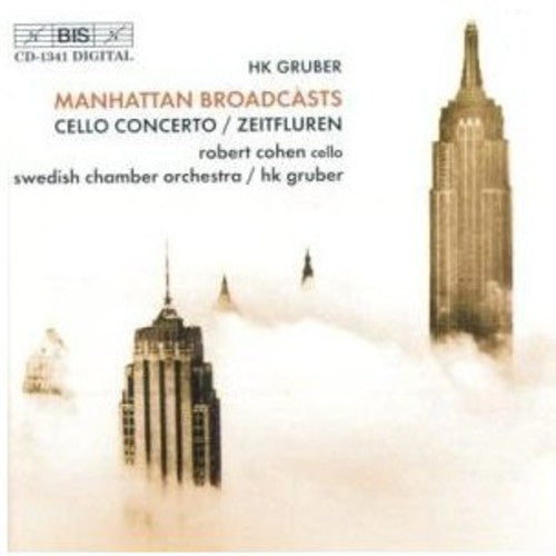 Gruber/ Cohen/ Swedish Co - Cello Concerto / Zeitfluren / Manhattan Broadcasts