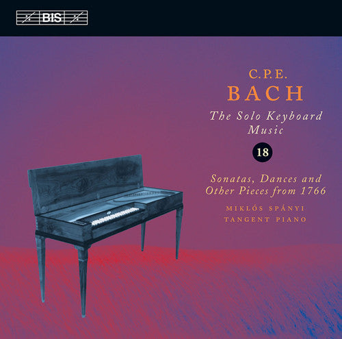 C.P.E. Bach/ Spanyi - Complete Solo Keyboard Music 18: Sonatas Dances