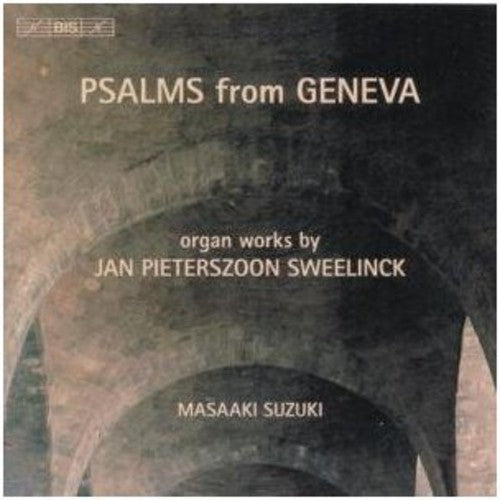 Sweelinck/ Suzuki/ Garnier - Psalms from Geneva - Organ Works