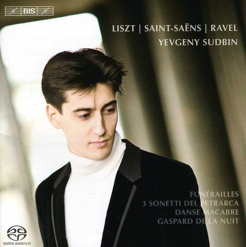 Liszt/ Sudbin - Yevgeny Sudbin Plays Liszt & Ravel & Saint-Saens