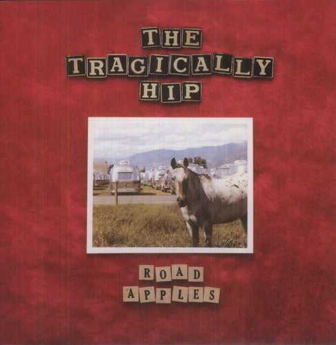 Tragically Hip - Road Apples