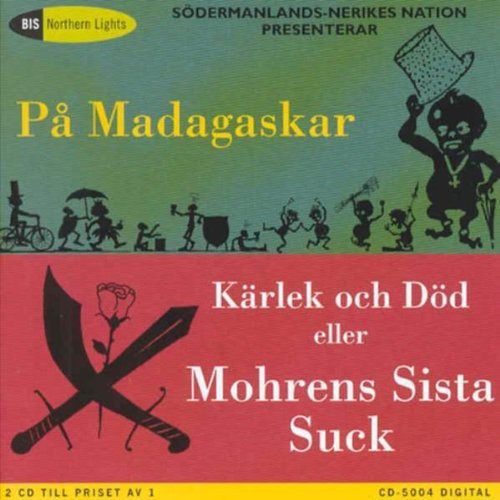 Bagge/ Henriksen/ Sodermanlands-Nerikes Nations - In Madagascar & Love & Death or the Moors Last