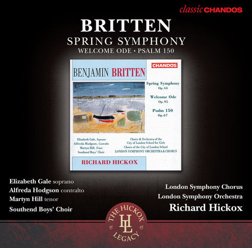 Britten/ Gale/ Southend Boys Choir/ Hickox - Spring Symphony / Welcome Ode / Psalm 150