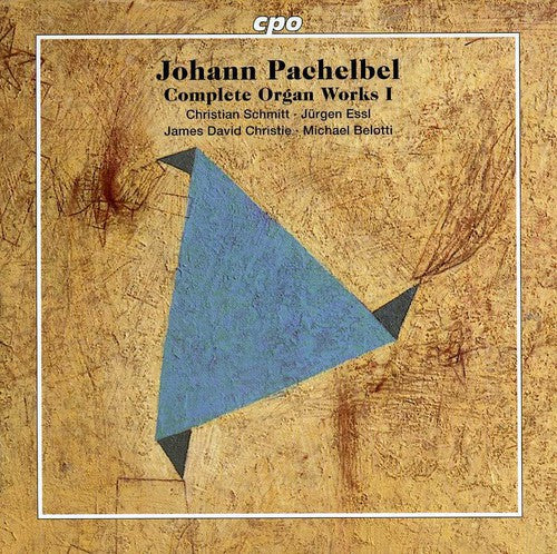 Pachelbel/ Schmitt/ Essl/ Christie/ Belotti - Complete Organ Works 1