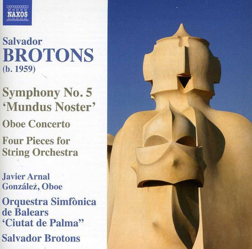 Brotons/ Arnal/ Balearic Islands Symphony Orch - Symphony No 5 Mundus Noster / Oboe Concerto