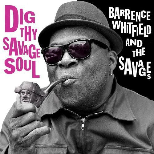 Barrence Whitfield & Savages - Dig Thy Savage Soul