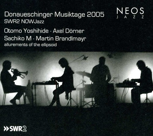 Quartet Otomo Yoshihide - Donaueschinger Musiktage 2005: Allurements Of The Ellipsoid