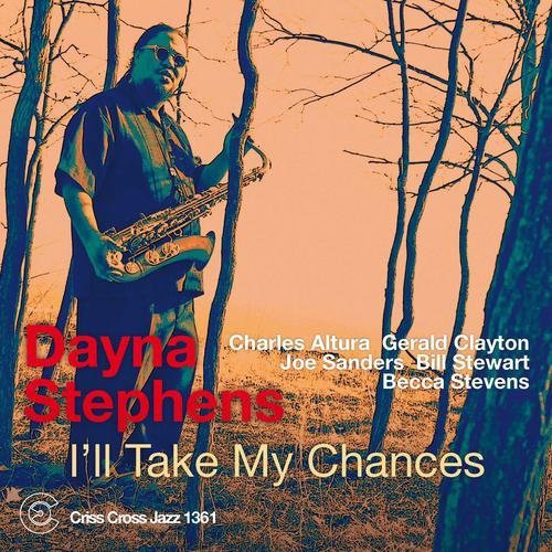 Dayna Stephens - I'll Take My Chances