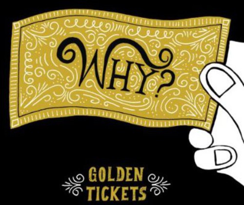 Why? - Golden Tickets