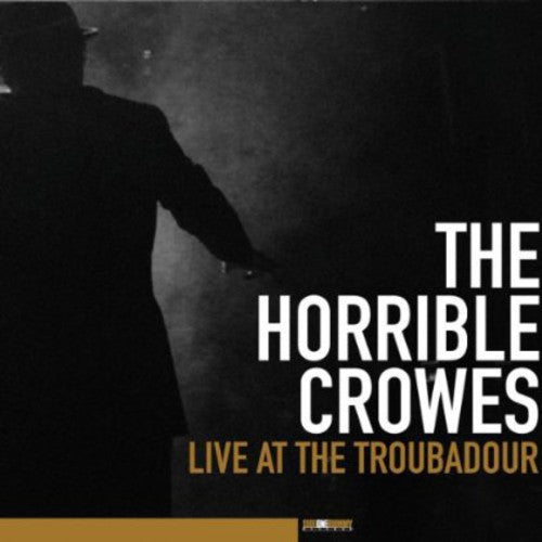 Horrible Crowes - Live At The Troubadour