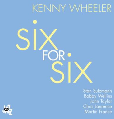 Kenny Wheeler - Six for Six