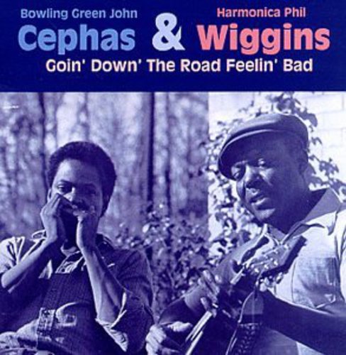 John Cephas / Phil Wiggins - Goin Down the Road Feelin Bad