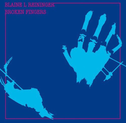 Blaine Reininger - Broken Fingers