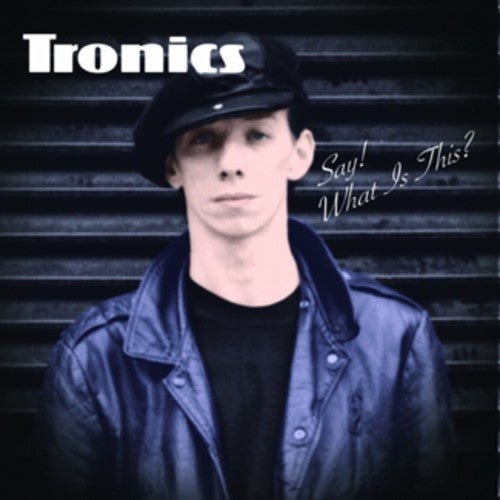 Tronics - Say! What's This?