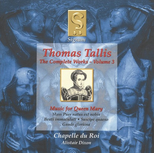 Tallis/ Chapelle Du Roi/ Dixon - Complete Works 3: Music for Queen Mary