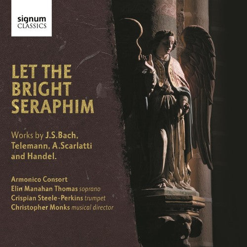 J.S. Bach / Armonico Consort/ Monks - Let the Bright Seraphim