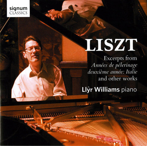 Liszt/ Llyr Williams - Piano Works: Excerpts from Annees de Pelerinage