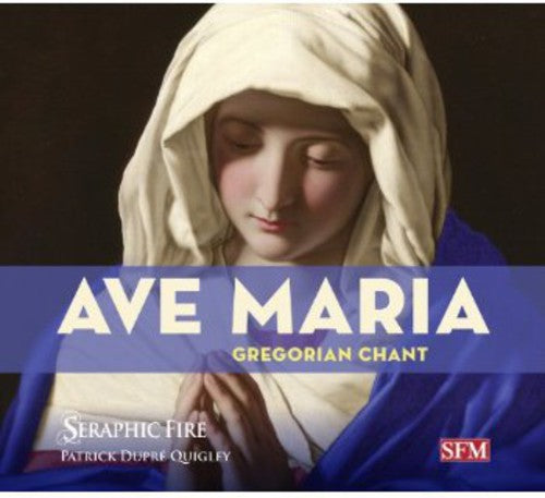 Dunstaple/ Seraphic Fire/ Quigley - Ave Maria: Gregorian Chant