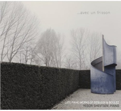 Boulez/ Yegor Shevtsov - Avec Un Frisson: Late Piano Works