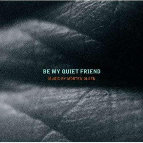 Morten Olsen - Be My Quiet Friend