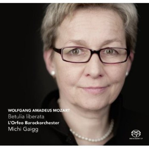 Mozart/ L'Orfeo Baroque Orchestra/ Gaigg - Betulia Liberata