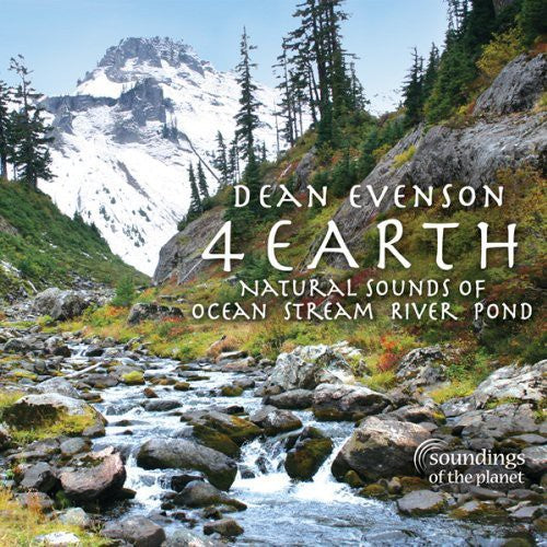 Dean Evenson - 4 Earth: Natural Sounds of Ocean Stream River Pond