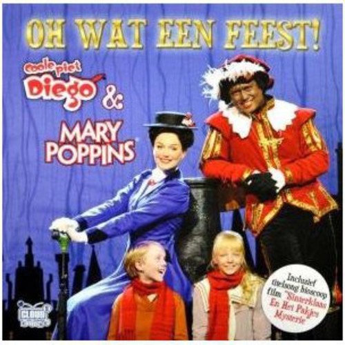 Mary Diego Poppins & Michael - Oh Wat Een Feest!