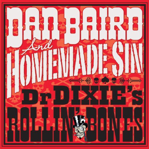 Dan Baird & Homemade Sin - Dr Dixie's Rollin Bones