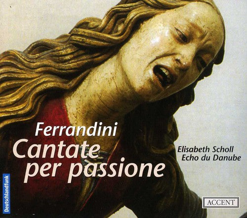 Ferrandini/ Scholl/ Echo Du Danube - Cantate Per Passione