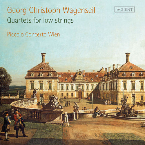 Wagenseil/ Piccolo Concerto Wien/ Sensi - Quartets for Low Strings: Sonatas 1-6