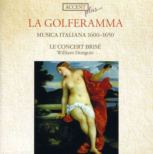 Golferramma/ Le Concert Brise/ Dongois - Musica Italiana 1600-1650