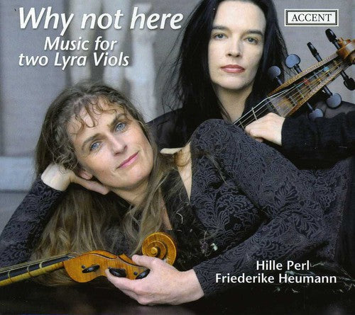 Hille Perl / Friederike Heumann - Why Not Here: Music for Two Lyra Viols