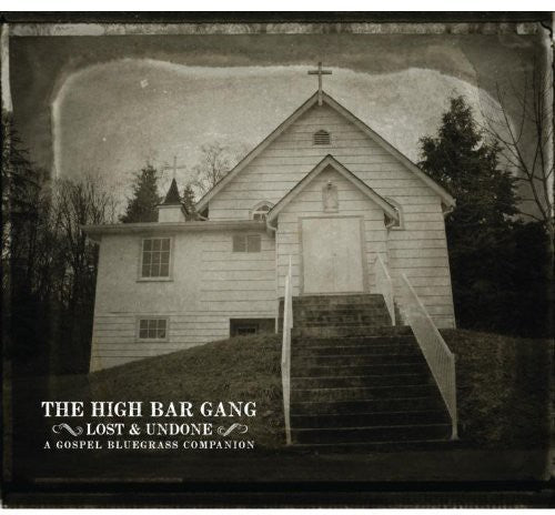 The High Bar Gang - Lost and Undone