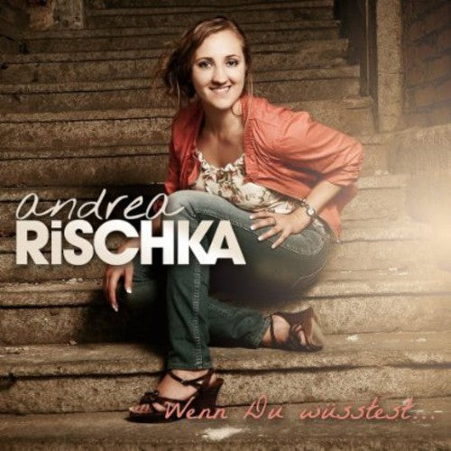 Andrea Rischka - Wenn Du Wusstest