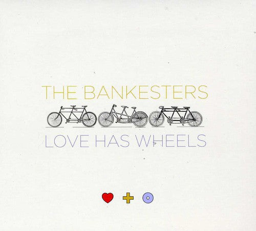 The Bankesters - Love Has Wheels