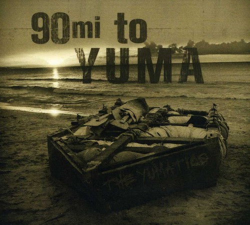 The Yumatics - 90 Miles to Yuma