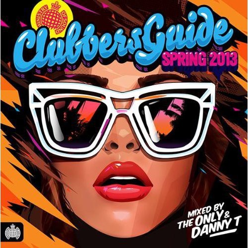 Ministry of Sound-Clubbers Guide to Spring 2013 - Ministry of Sound-Clubbers Guide to Spring 2013