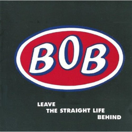 Bob - Leave the Straight Life Behind