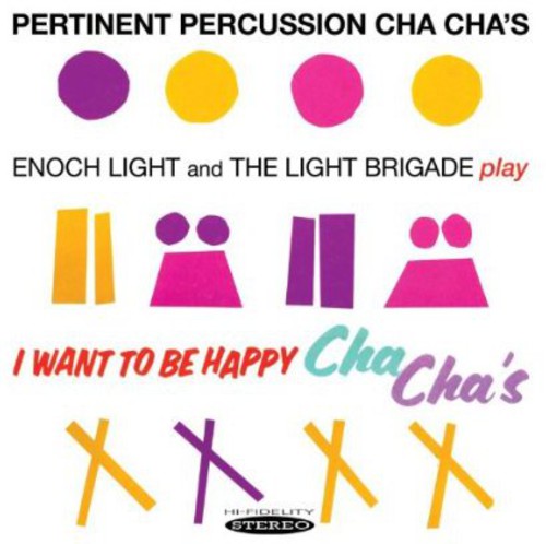 Enoch Light / Light Brigade - Pertinent Percussion Cha Chas & I Want to Be Happy