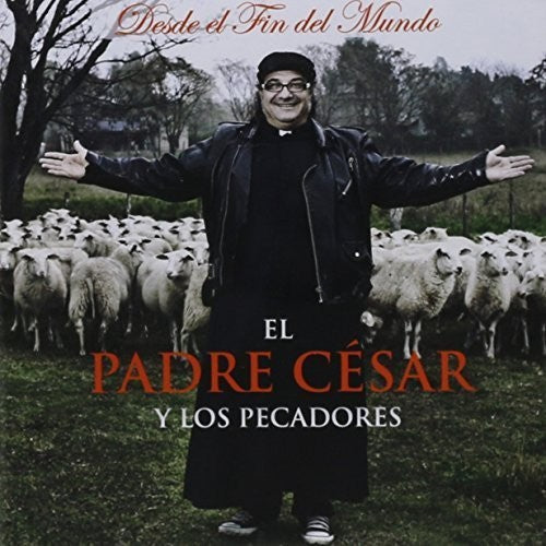Padre Cesar & Los Pecadores - Desde El Fin Del Mundo