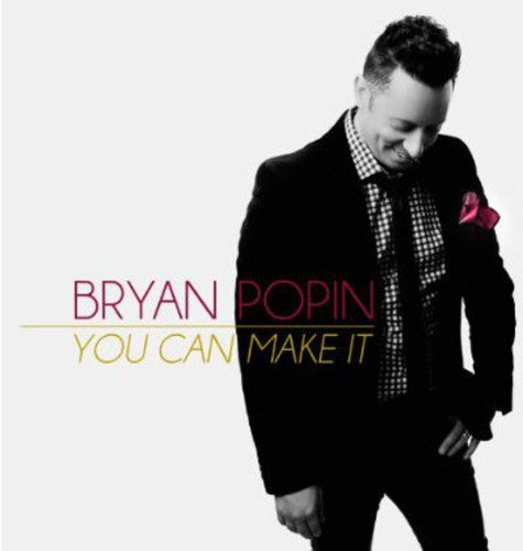 Bryan Popin - You Can Make It