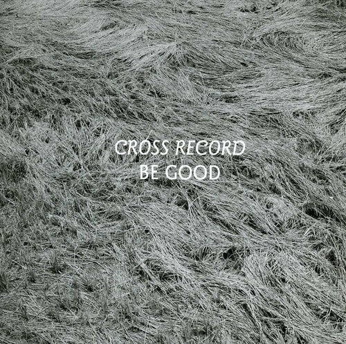 Cross Record - Be Good