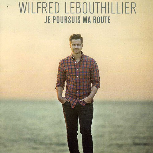 Wilfred Lebouthillier - Je Poursuis Ma Route